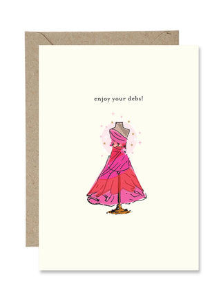 Enjoy Your Debs - Greeting Card